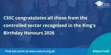 CSSC congratulates all those from the controlled sector recognised in the King's Birthday Honours 2026 on a blue background